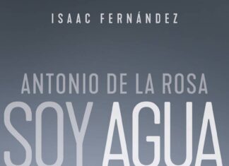 «Soy agua», la historia del explorador y aventurero Antonio de la Rosa «Soy agua», la historia del explorador y aventurero Antonio de la Rosa